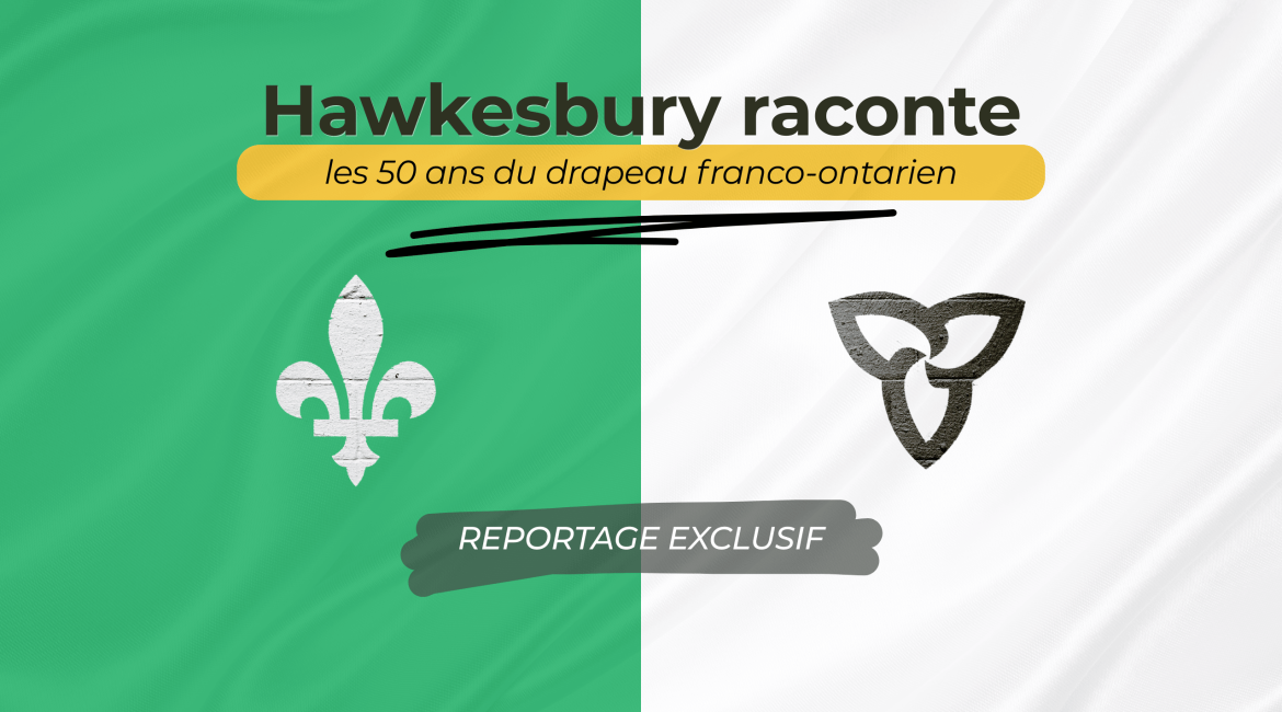 célébration des 50 ans du drapeau franco-ontarien, Hawkesbury témoigne...